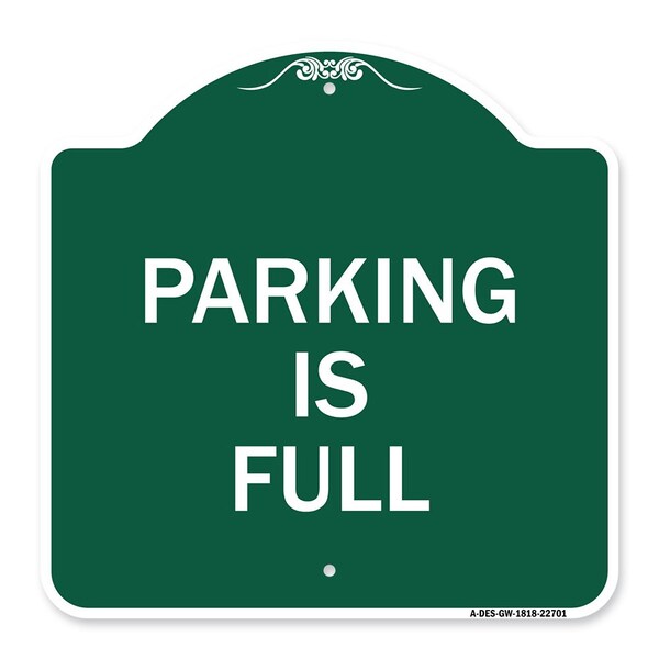 Designer Series Sign-Parking Is Full, Green & White Aluminum Sign, 18" x 18", GW-1818-22701